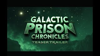 Galactic Prison Chronicles | Official Teaser Trailer - The Smiggleheimer Saga