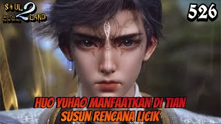 Huo Yuhao Manfaatkan Di Tian, Susun Rencana Licik || SOUL LAND 2 Novel 526