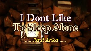 I Don t Like To Sleep Alone Paul Anka KARAOKE VERSION
