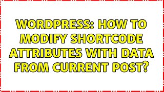 Wordpress: How to modify shortcode attributes with data from current post?