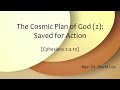 [The cosmic plan of God 2: Saved for action] | Dr. David Lee | Eph 2:4-10 | Eng Service | 2024-10-20