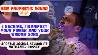 I Receive I manifest Your power and your Wisdom |Prophetic Sound |Apostle Selman ft Nathaniel Bassey