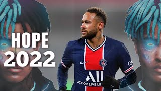 Neymar Jr • XXXTENTACTION HOPE 2022 • Skills & Goals || HD ||