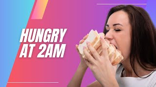 Hungry At 2Am Should I Eat? Here's what to do