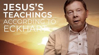 Eckhart’s Perspective on Jesus's Teachings | Eckhart Tolle
