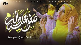 Jo Na Hota Tera Jamal Hi - Yashfeen Ajmal Shaikh - Sallu Alaihi Wa Aalehi - Heart Touching Naat 2023
