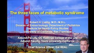 Prof. Robert Lustig - 'The three faces of metabolic syndrome'