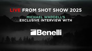 Live from SHOT Show 2025 with Michael Waddell: Benelli