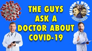 Asking A Doctor About COVID | ep 140 - History Hyenas