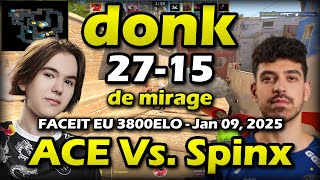 EPIC ACE MODE by donk (27-15) w/ Magnojezzz Vs. Spinx (Mirage) - FACEIT EU 3800ELO - Jan 09, 2025