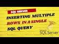 How to Inserting multiple rows in a single SQL query | ms sql 2019