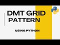 DMT Grid Pattern using Python