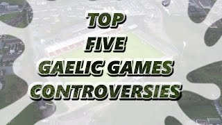 Top 5 Gaelic Games Controversies