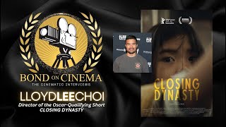 An Interview with Director Lloyd Lee Choi - Oscar-qualified Short CLOSING DYNASTY