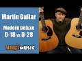 Martin D-18 Modern Deluxe & D-28 Modern Deluxe comparison