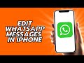 How To Edit WhatsApp Messages In iPhone
