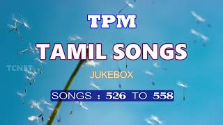 TPM TAMIL SONGS | 526 TO 558