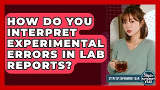 How Do You Interpret Experimental Errors In Lab Reports? - Steps to Sophomore Year