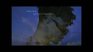 Frank Traumboy - Mila Fitia (Official lyric video)