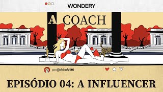 A Coach - Episódio 4:  A Influencer