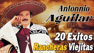 Antonio Aguilar 🐎 Sus 20 Mejores Rancheras Viejitas Para Pistear 🐎 Lo Mejor de Lo Mejor Rancheras