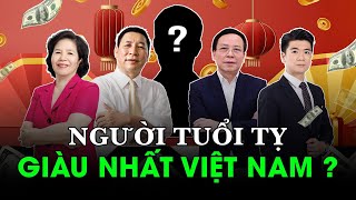 Hé lộ danh tính Người tuổi Tỵ giàu nhất Việt Nam: Không ai có thể ngờ tới!