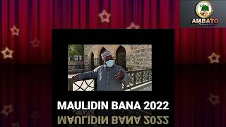 MAULIDIN BANA 2022 - SABUWAR QASIDA BY SYD HAFIZ ABDALLAH