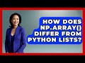 How Does Np.array() Differ From Python Lists? - Python Code School
