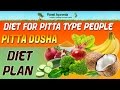 Diet for Pitta Type People- Pitta Dosha Diet Plan