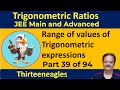 39. Trigonometric ratios | Range of values of Trigonometric expressions |IIT JEE Maths