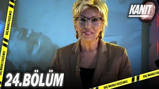 Kanıt 24. Bölüm - Full Bölüm