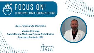 Focus On! Le interviste agli specialisti di IRM - Dott. Ferdinando Mariniello