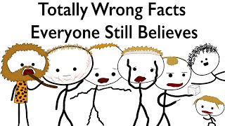 Totally Wrong Facts Everyone Still Believes