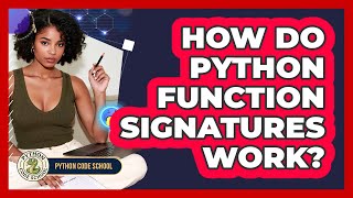 How Do Python Function Signatures Work? - Python Code School