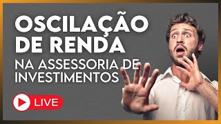 MEDO DA OSCILAÇÃO DE RENDA NA ASSESSORIA DE INVESTIMENTOS - LIVE 114