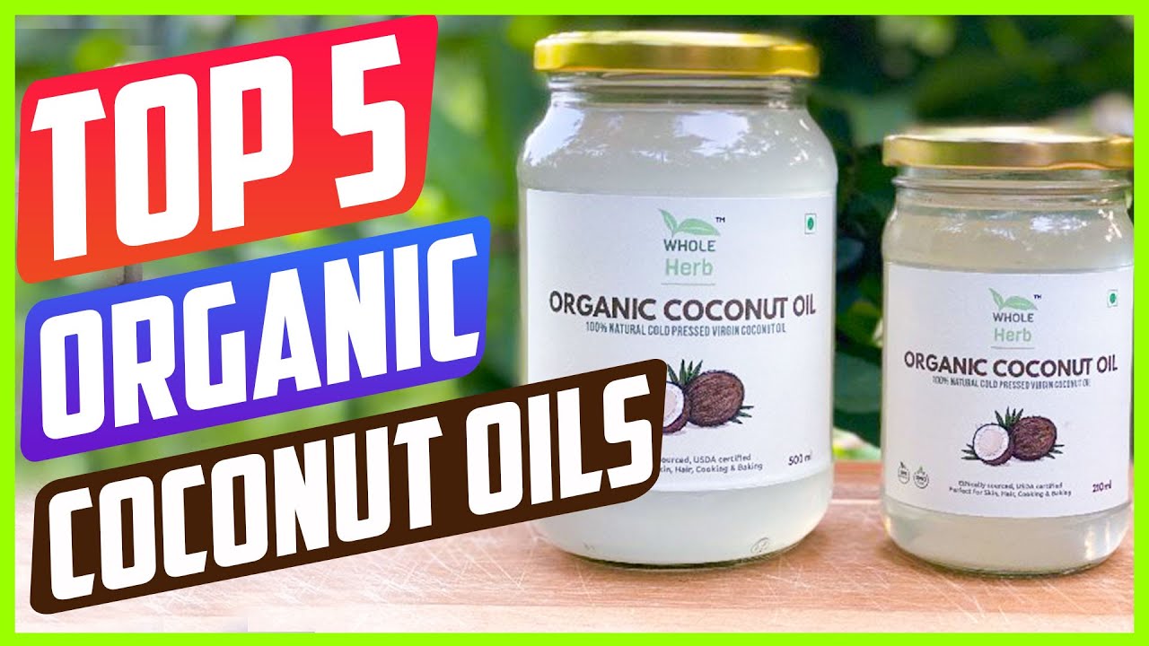 Best Organic Coconut Oils In 2021 Reviews [ TOP 5 PICKS ] - YouTube