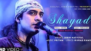 Shayad | Jubin Nautiyal | Pritam | Irshad Kamil | New Sad Song 2021
