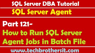 SQL Server DBA Tutorial 121-How to Run SQL Server Agent Jobs in Batch File
