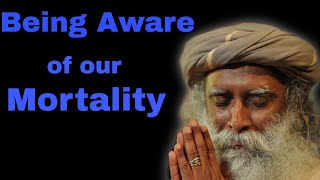 Be In Touch With Your Mortality!  #Sadhguru #Mortality #deathaninsidestory