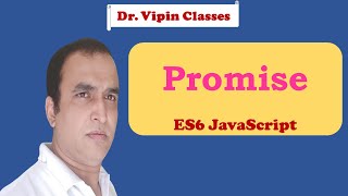 JavaScript ES6 Tutorial -14- Promises in JavaScript | Dr Vipin Classes