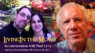 Living In The Movie - In conversation with Paul Levy - 10-24-2013
