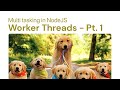 Multitasking in NodeJS: Worker Threads - Part 1