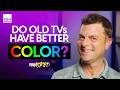 Do Old TVs Have Better Color? | You Asked Ep. 65