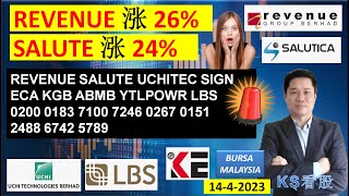 KS看股- 马股 KLSE BURSA 分享 - 14-4-2023 💥REVENUE 涨 26%💥SALUTE 涨 24%💥 REVENUE SALUTE UCHITEC SIGN ECA KGB