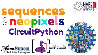 Sequences and NeoPixels in CircuitPython (CircuitPython School)