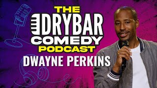 Burger King In China w/ Dwayne Perkins. The Dry Bar Comedy Podcast Ep. 14