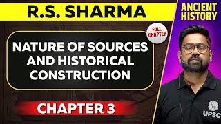 Nature of Sources and Historical Construction FULL CHAPTER | RS Sharma Chapter 3 | UPSC Preparation