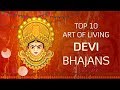 Top 10 Devi Bhajans by Art of Living | Non-Stop Best Devi Bhajans | Navratri Songs