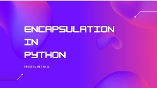 Encapsulation in python || Object oriented programming language || Tutorial #58