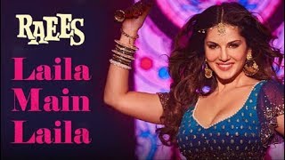 Laila | Raees Movie Songs || Shahrukh Khan,  Sunny Leon